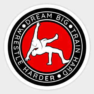 Dream Big Train Hard Wrestle Harder Wrestling Sticker